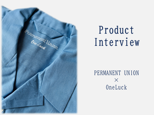 【Product Interview】Permanent Union×OneLuckコラボ:ブランドや商品に対するインタビュー
